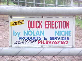 Sign reads: Anothe [sic] Quick Erection by Nolan Niche Products and Services Adelaide River PH. 89767162